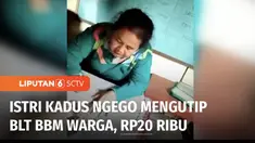 Viral video istri Kepala Dusun Nglego, Desa Sumberejo meminta jatah BLT dari warga Blora, Jawa Tengah. Setiap warga diminta menyetor uang Rp 20 ribu usai menerima bantuan langsung tunai akibat kenaikan harga BBM.