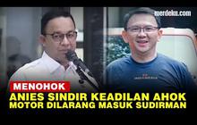VIDEO: Anies Sindir Ahok, Singgung Keadilan Kebijakan Motor Dilarang Masuk Sudirman