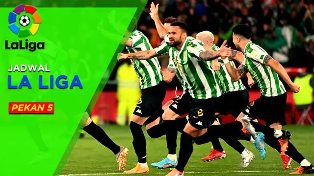 MOTION GRAFIS: Jadwal Liga Spanyol Pekan 5, Real Betis Tantang Villarreal
