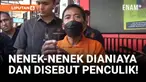 Pelaku Penganiayaan ke Nenek yang Dituduh Penculik Akhirnya Ditangkap!
