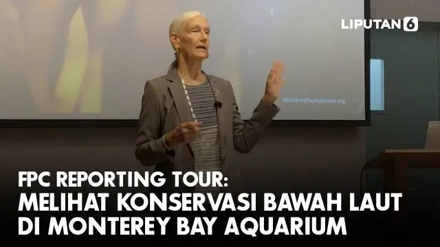 VIDEO: FPC Reporting Tour: Melihat Konservasi Bawah Laut di Monterey Bay Aquarium