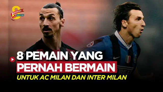 MOTION GRAFIS: 8 Pemain yang Pernah Membela AC Milan dan Inter, Ibrahimovic Paling Fenomenal