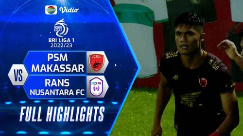 VIDEO: Highlights BRI Liga 1, PSM Kalahkan Rans Nusantara 3-1