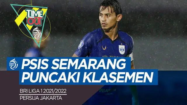 Berita video Time Out ada Persija Jakarta imbang lagi dan PSIS Semarang puncaki klasemen BRI Liga 1 2021/2022.