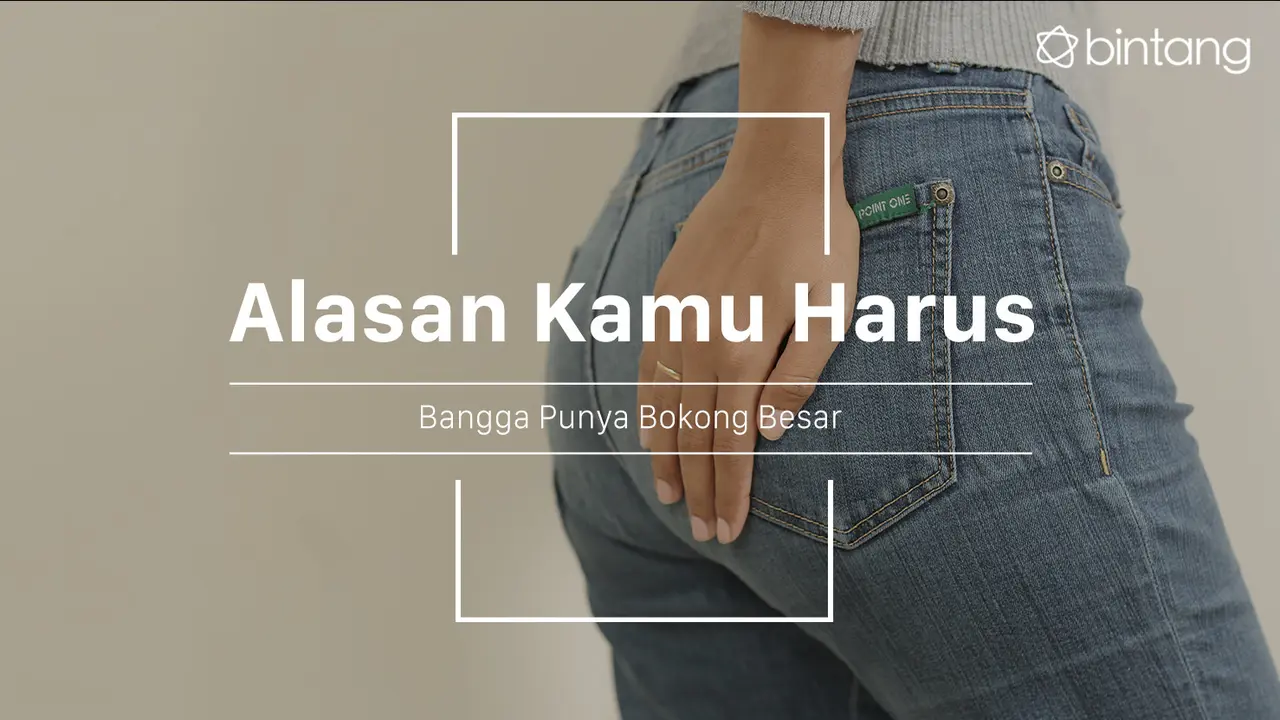 Kamu harus bangga punya bokong besar. (Foto: Daniel Kampua, Digital Imaging: Nurman Abdul Hakim/Bintang.com)