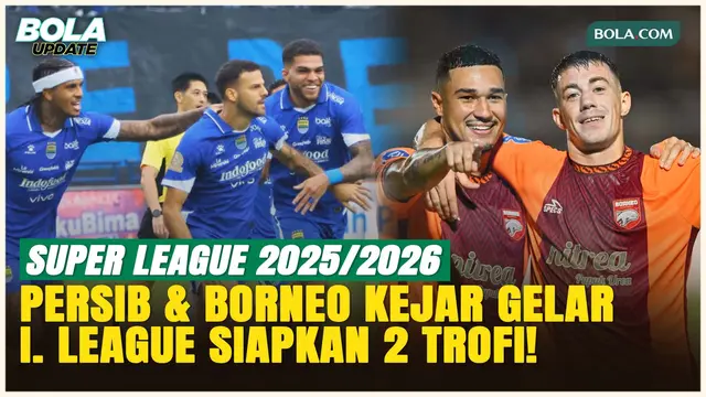 Persib dan Borneo FC Berebut Gelar, I.League Siapkan Trofi Juara di Dua Stadion