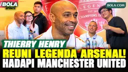 Thierry Henry Antusias Reuni dengan Legenda Arsenal, Kembali Hadapi Manchester United di Jakarta