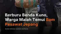 Berburu Benda Kuno, Warga Malah Temui Bom Pesawat Jepang