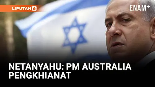 Netanyahu Sebut PM Australia Lemah dan Pengkhianat Karena Akan Akui Negara Palestina
