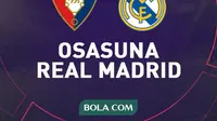 Prediksi Osasuna Vs Real Madrid di Liga Spanyol: Demi Pertahankan Puncak, Curi 3 Poin di Markas Lawan