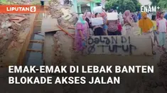 Puluhan emak-emak di Dengung Timur, Lebak, Banten, memblokade akses ke TPSA Dengung. Aksi dilakukan untuk memprotes jalan rusak yang dibiarkan selama belasan tahun