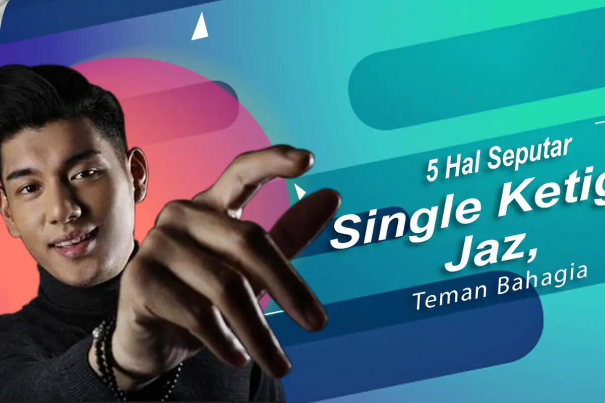 [Bintang] 5 Hal Seputar Single Ketiga Jaz, Teman Bahagia