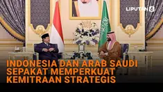 Simak penjelasan Indonesia dan Arab Saudi sepakat memperkuat kemitraan strategis di News Flash Liputan6.com.