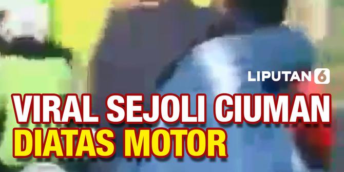 VIDEO: Ramai! Video Sejoli Ciuman di Atas Motor, Warganet Geger