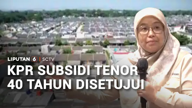 KPR Subsidi Tenor 40 Tahun Disetujui