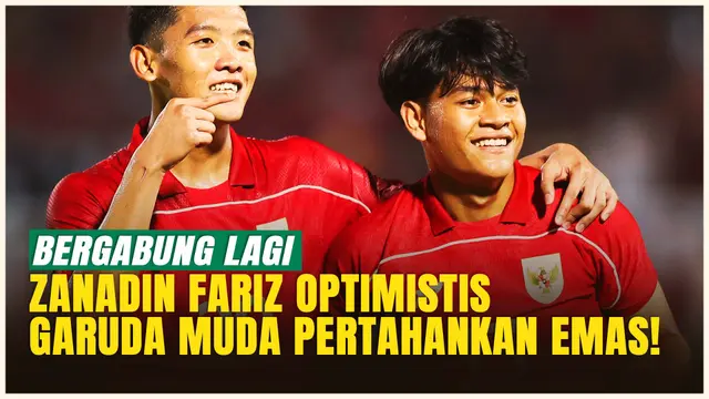 Zanadin Fariz Kembali ke Timnas Indonesia U-22, Optimistis Pertahankan Emas di SEA Games 2025!