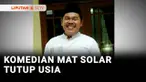 Kabar duka datang dari dunia hiburan Tanah Air. Aktor senior sekaligus komedian, Mat Solar meninggal dunia, Senin malam.