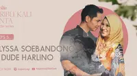 Dude Harlino dan Alyssa Soebandono berbagi cerita di Seribu Kali Cinta The Series.