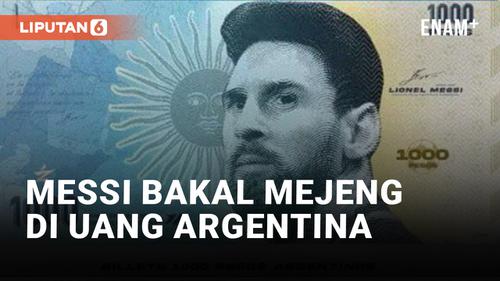 VIDEO: Argentina Berencana Cetak Uang Bergambar Lionel Messi Pasca Juarai Piala Dunia 2022