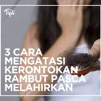 Rambut Rontok Setelah Melahirkan? Yuk, Lakukan Cara Ini!