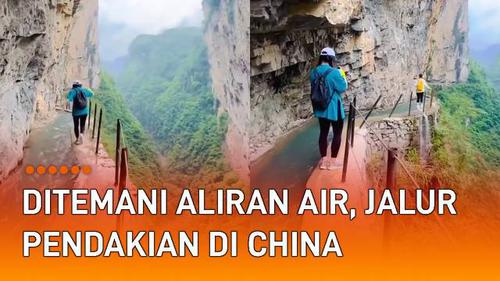 VIDEO: Ditemani Aliran Air, Jalur Pendakian di China Bikin Takjub