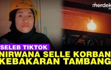 VIDEO: Fakta-Fakta Kematian Seleb TikTok Nirwana Selle Akibat Kebakaran di Tambang