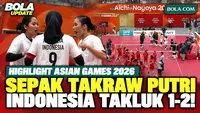 Highlight Sepak Takraw Beregu Putri Indonesia Kalah 1-2 dari Korea Selatan di Semifinal Asian Games 2026