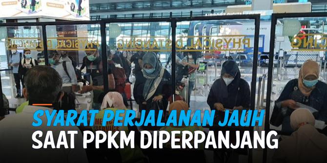 VIDEO: PPKM Diperpanjang, Begini Syarat Perjalanan Jarak Jauh