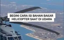 VIDEO: Begini Cara Isi Bahan Bakar Helicopter saat di Udara