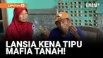 Ingin Bagikan Warisan, Lansia Malah Jadi Korban Mafia Tanah...
