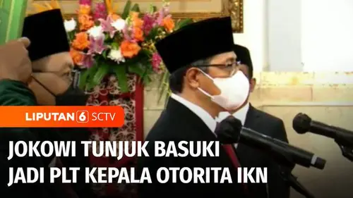 VIDEO: Jokowi Menunjuk Basuki dan Raja Juli Jadi Plt Kepala dan Wakil Kepala Otorita IKN