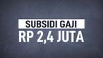 Pemerintah sebelumnya telah umumkan rencana pemberian subsidi gaji sebesar Rp 2,4 Juta pada karyawan swasta yang tercatat aktif di BPJS Ketenagakerjaan.