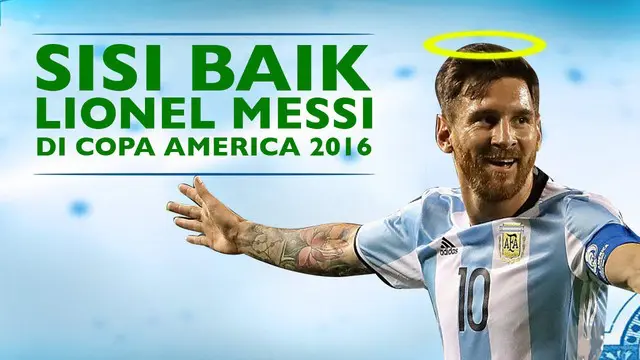 Video sisi positif Lionel Messi pemain asal Argentina di ajang Copa America 2016.