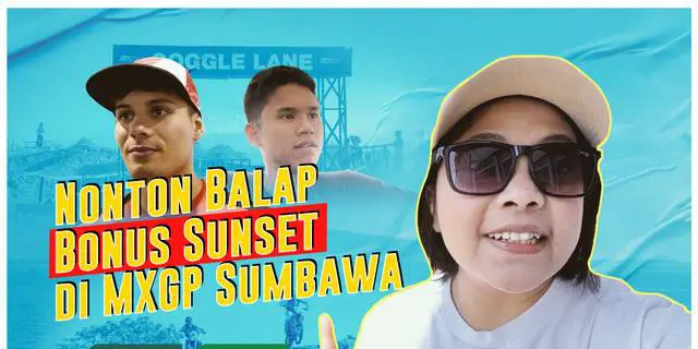 VIDEO Vlog: Serunya Nonton MXGP Sumbawa, Pemandanganya Cantik Banget!