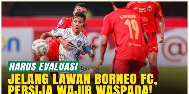 VIDEO: Persija Punya 2 PR Besar Usai Kalah dari PSM Makassar, Sebelum Tantang Borneo FC