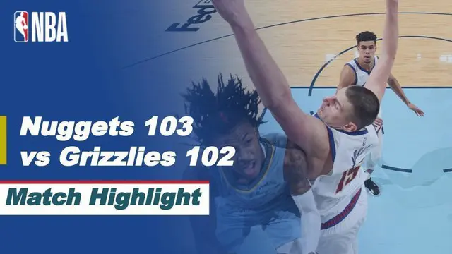 VIDEO: Highlights NBA, Denver Nuggets Berhasil Permalukan Tuan Rumah Memphis Grizzlies dengan Skor 103-102