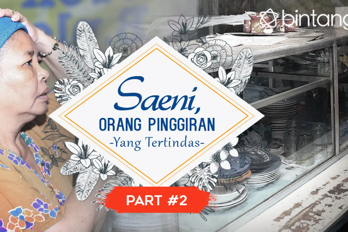 Saeni, Orang Pinggiran yang Tertindas (Part 2)