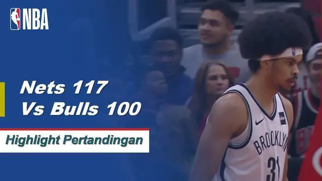 Cuplikan Pertandingan NBA : Nets 117 vs Bulls 100