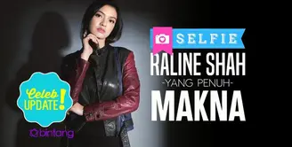 Makna selfie bagi Raline Shah