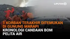 Mulai dari 1 korban terakhir ditemukan di Gunung Marapi hingga kronologi candaan bom Pelita Air, berikut sejumlah berita menarik News Flash Liputan6.com.