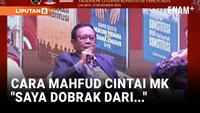 Cara Mahfud Cintai MK: Kalau Rusak Saya Dobrak Dari Dalam!