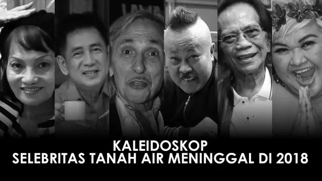Kabar duka juga terjadi dunia hiburan Indonesia pada tahun 2018. Beberapa nama selebritas wafat dan meninggalkan kesedihan di hati penggemar dan keluarganya.