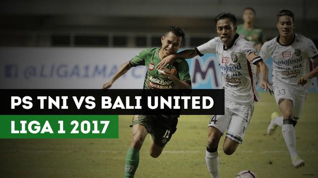 Highhlight pertandingan PS TNI melawan Bali United, Senin (10/7/2017) di Stadion Pakansari, Cibinong.