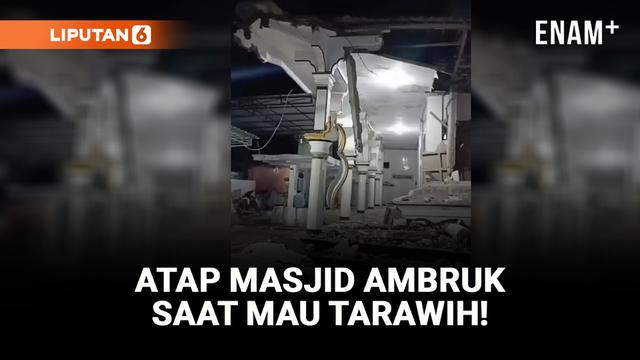 Viral! Lagi Mau Tarawih Tiba-tiba Atap Masjid Ambruk