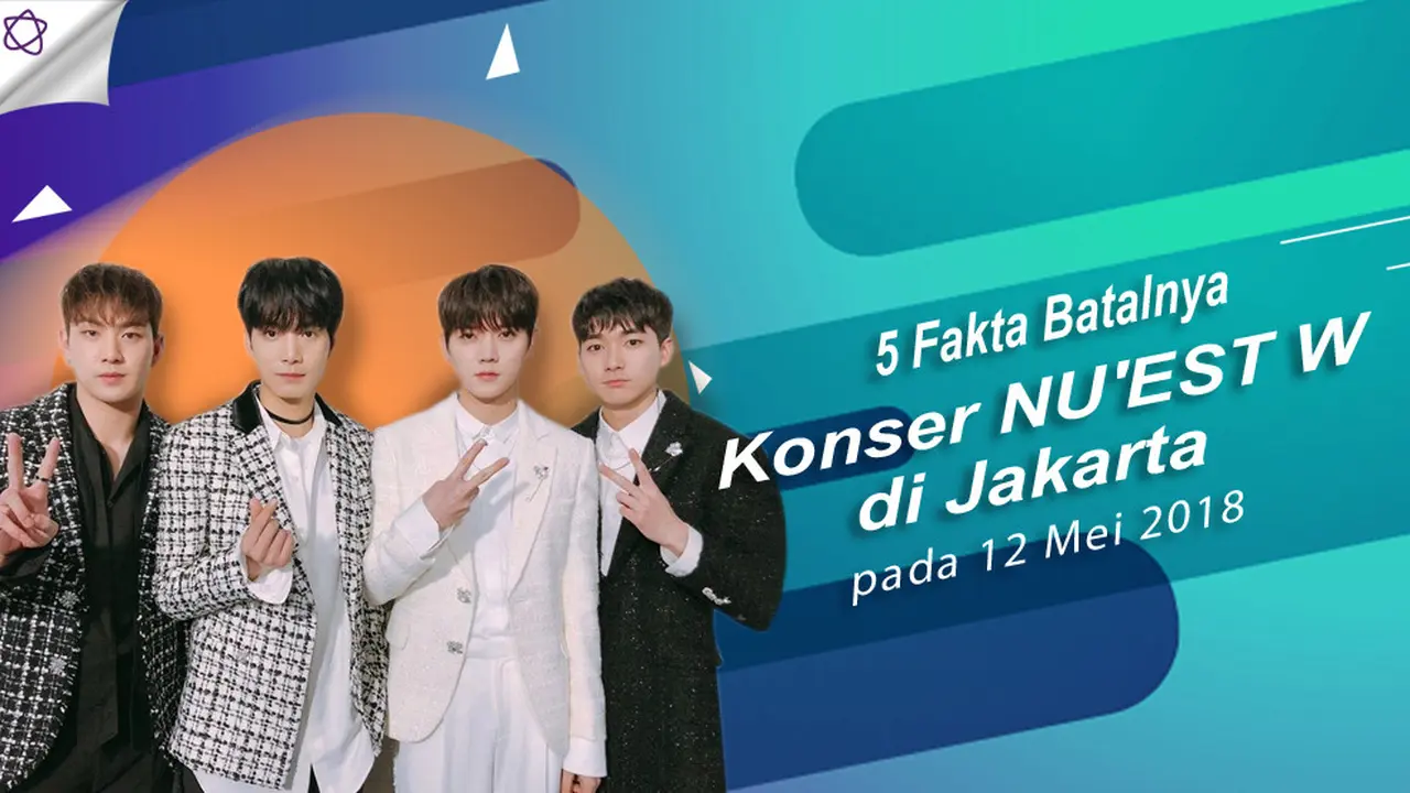 [Bintang] 5 Fakta Batalnya Konser NU'EST W di Jakarta pada 12 Mei 2018