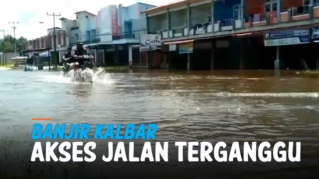 VIDEO: Banjir 60 Cm, Akses ke Kabupaten Melawi Terganggu