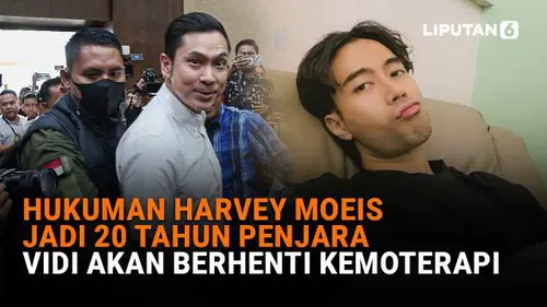 Hukuman Harvey Moeis Jadi 20 Tahun Penjara, Vidi Akan Berhenti Kemoterapi