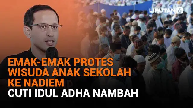 Emak-Emak Protes Wisuda Anak Sekolah ke Nadiem, Cuti Idul Adha Nambah