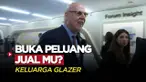 Berita Video, Keluarga Glazer Buka Peluang Untuk Jual MU