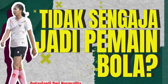 VIDEO: Kisah Octavianti Dwi Nurmalita, Bek Timnas Indonesia Wanita yang Tak Sengaja Terjun ke Sepak Bola